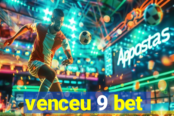 venceu 9 bet